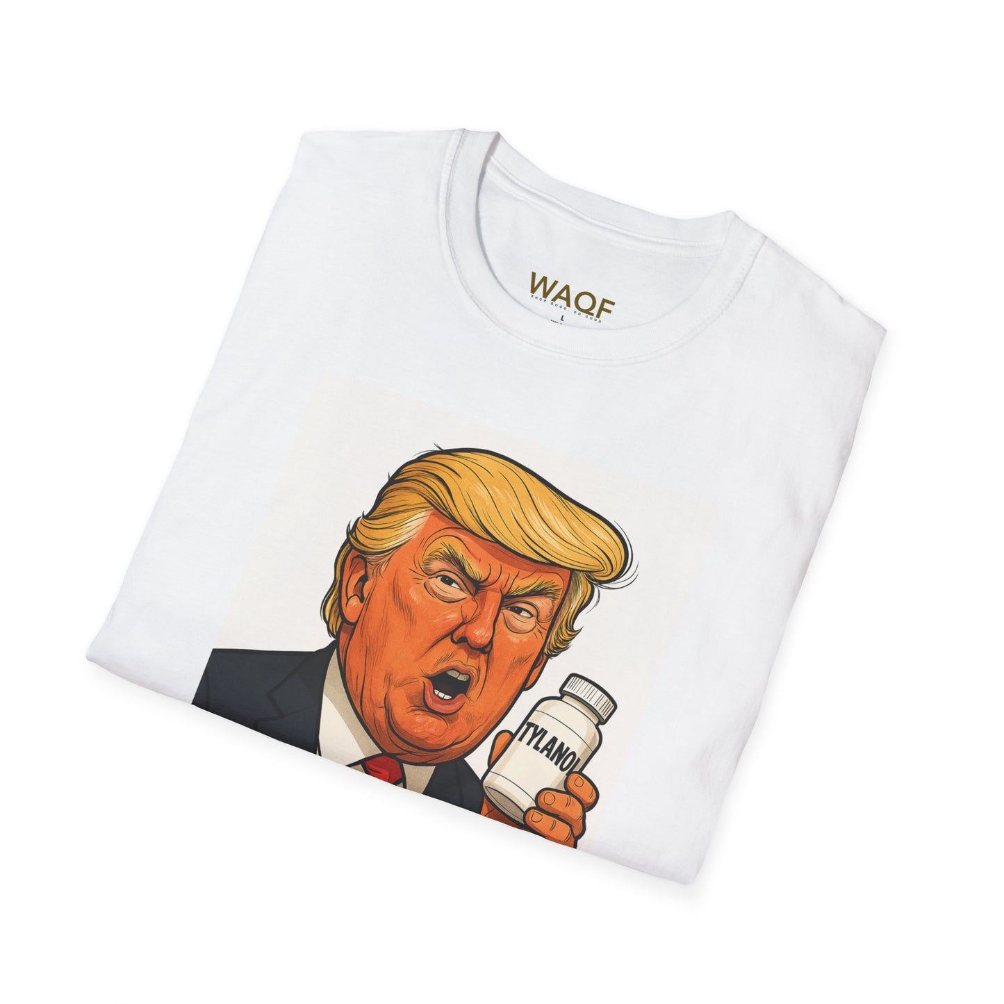 Trump Tylenol Meme Shirt – Funny Political Parody Unisex Tee
