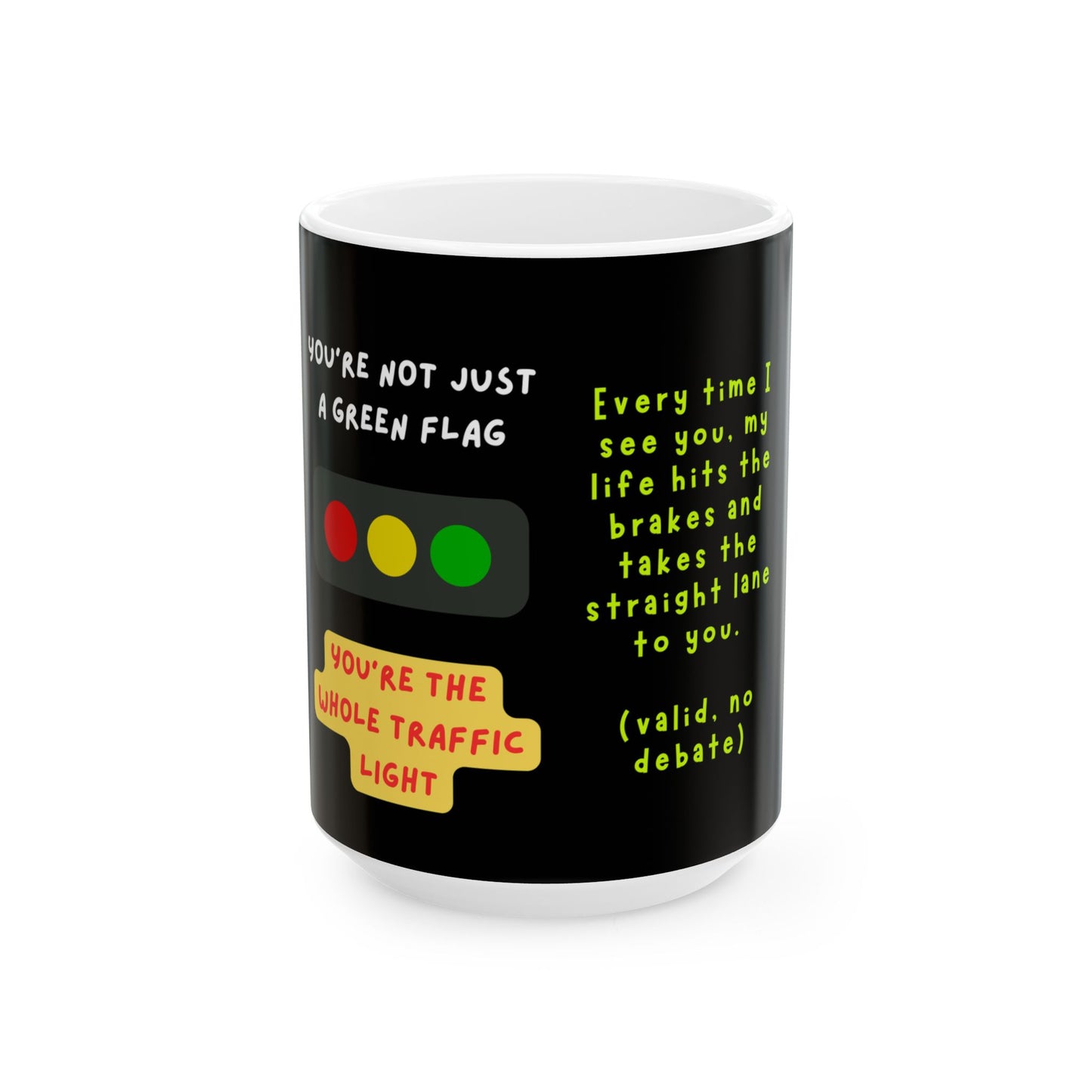 You're the Whole Traffic Light Mug | Funny Coffee Cup, Unique Gift for Him, Quirky Relationship Humor, 11oz, 15oz