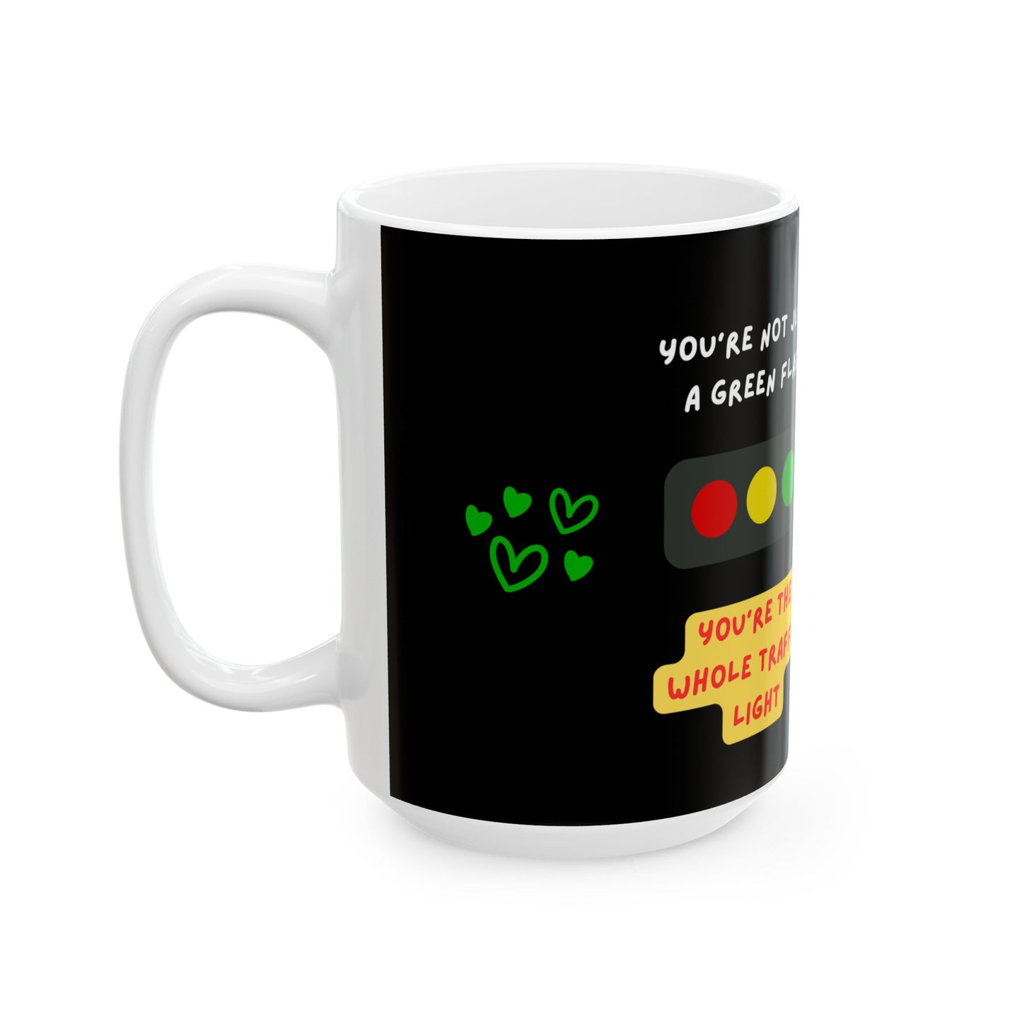 You're the Whole Traffic Light Mug | Funny Coffee Cup, Unique Gift for Him, Quirky Relationship Humor, 11oz, 15oz